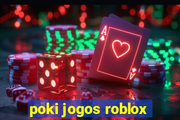 poki jogos roblox